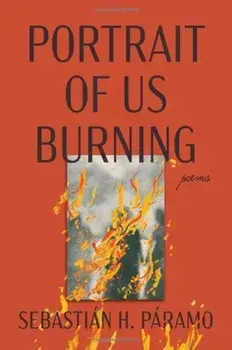 Portrait of Us Burning. Poems, Paperback/Sebastian H Paramo