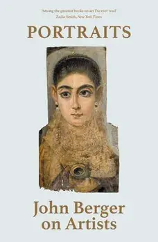 Portraits: John Berger on Artists, Paperback/John Berger