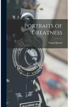 Portraits of Greatness - Yousuf 1908-2002 Karsh