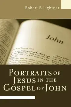 Portraits of Jesus in the Gospel of John, Paperback/Robert P. Lightner