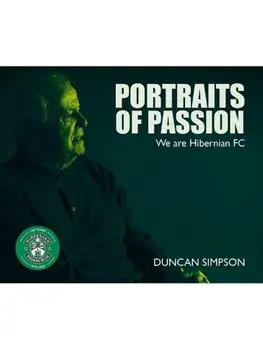Portraits of Passion. Hibernian Fans, Paperback/Duncan Simpson