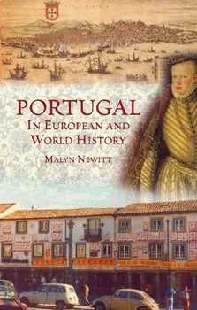 Portugal in European and World History, Hardback/Professor Malyn Newitt