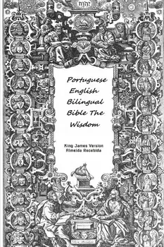 Portuguese English Bilingual Bible The Wisdom, Paperback/King James Version Almeida Recebida