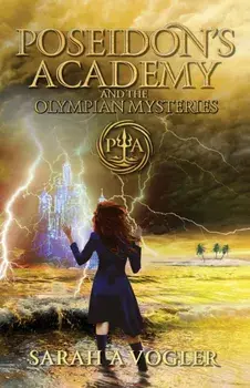 Poseidon's Academy and the Olympian Mysteries (Book 4), Paperback/Sarah a. Vogler