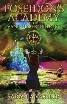 Poseidon's Academy and the Vanishing Students, Paperback/Sarah a. Vogler