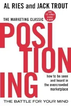 Positioning: The Battle for Your Mind: How to Be Seen and Heard in the Overcrowded Marketplace, Paperback/Al Ries