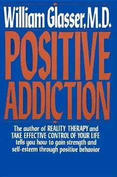 Positive Addiction, Paperback/William Glasser