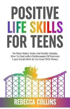 Positive Life Skills For Teens - Rebecca Collins