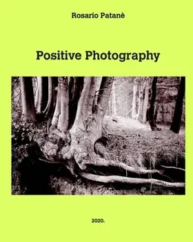 Positive Photography, Paperback/Rosario Patanè