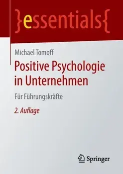 Positive Psychologie in Unternehmen. Fur Fuhrungskrafte, Paperback/Michael Tomoff