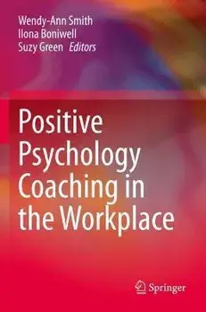 Positive Psychology Coaching in the Workplace, Paperback/Wendy-Ann Smith