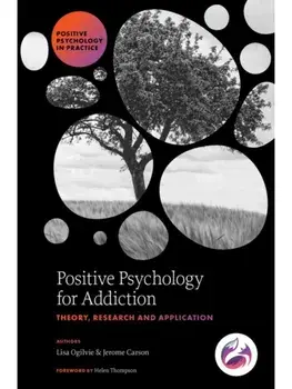 Positive Psychology for Addiction. Theory, Research and Application, Hardback/***