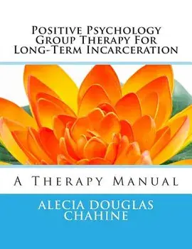 Positive Psychology Group Therapy for Long-Term Incarceration: A Therapy Manual, Paperback/Alecia Douglas