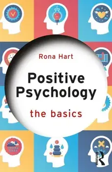 Positive Psychology. The Basics, Paperback/Rona Hart