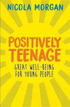 Positively Teenage, Paperback/Nicola Morgan