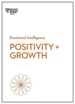 Positivity and Growth (HBR Emotional Intelligence Series), Paperback/Kim Scott