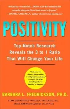 Positivity: Top-Notch Research Reveals the 3-To-1 Ratio That Will Change Your Life, Paperback/Barbara Fredrickson