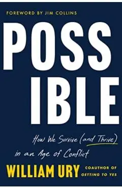 Possible: How We Survive (and Thrive) in an Age of Conflict - William Ury