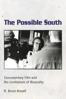 Possible South. Documentary Film and the Limitations of Biraciality, Paperback/R. Bruce Brasell