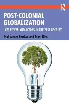 Post-Colonial Globalisation. Law, Power and Actors in the 21st Century, Paperback/Janet Dine
