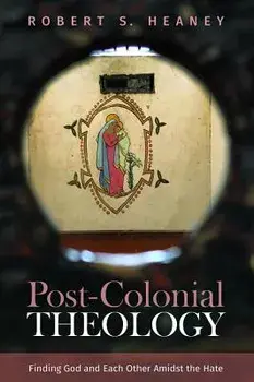 Post-Colonial Theology, Paperback/Robert S. Heaney