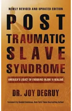 Post Traumatic Slave Syndrome, Revised Edition: : America's Legacy of Enduring Injury and Healing - Joy A. Degruy
