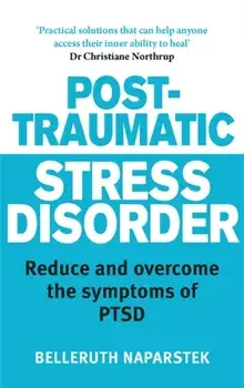 Post-Traumatic Stress Disorder. Reduce and overcome the symptoms of PTSD, Paperback/Belleruth Naparstek