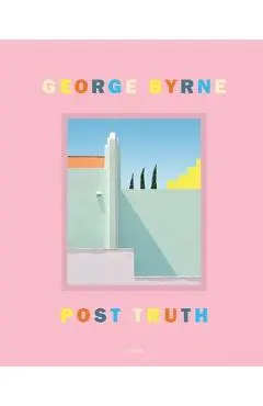 Post Truth: A Love Letter to Los Angeles Through the Lens of a Pastel Postmodernism - George Byrne