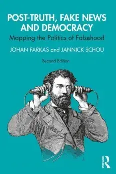 Post-Truth, Fake News and Democracy. Mapping the Politics of Falsehood, 2 ed, Paperback/***
