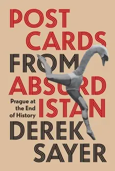 Postcards from Absurdistan. Prague at the End of History, Hardback/***