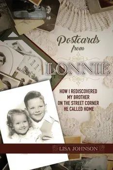Postcards from Lonnie: How I Rediscovered My Brother on the Street Corner He Called Home, Paperback/Lisa Johnson