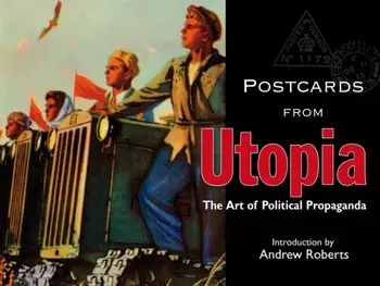 Postcards from Utopia. The Art of Political Propaganda, Hardback/***