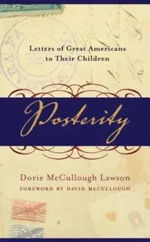 Posterity: Letters of Great Americans to Their Children, Paperback/Dorie McCullough Lawson