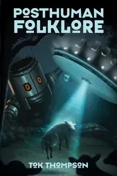 Posthuman Folklore, Paperback/Tok Thompson