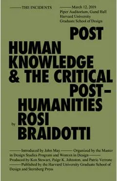 Posthuman Knowledge and the Critical Posthumanities - Rosi Braidotti