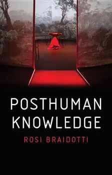 Posthuman Knowledge, Paperback/Rosi Braidotti