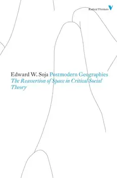 Postmodern Geographies. The Reassertion of Space in Critical Social Theory, Paperback/Edward W. Soja