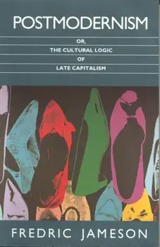 Postmodernism. Or, the Cultural Logic of Late Capitalism, Paperback/Fredric Jameson