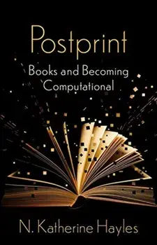 Postprint: Books and Becoming Computational, Paperback/N. Katherine Hayles