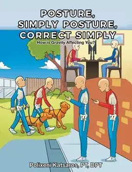 Posture, Simply Posture, Correct Simply, Paperback/Polixeni Katsaros Pt Dpt