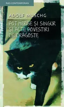 Pot merge si singur si alte povestiri de dragoste/Adolf Muschg