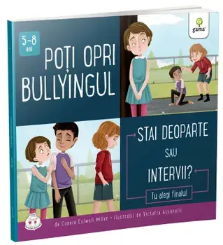 Poti opri bullyingul. Stai deoparte sau intervii?/Connie Colwell Miller