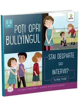 Poti opri bullyingul. Stai deoparte sau intervii?/Connie Colwell Miller