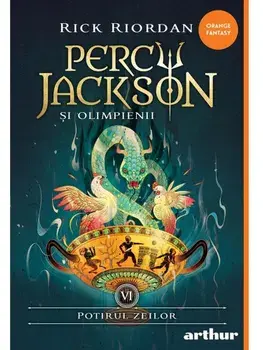 Potirul zeilor. Seria Percy Jackson si Olimpienii. Volumul 6/Rick Riordan
