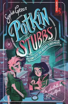 Potkin si Stubbs. Peligan City sub asediul fantomelor/Sophie Green