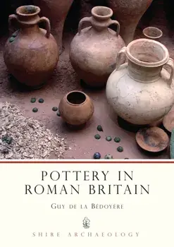 Pottery in Roman Britain, Paperback/Guy de la Bedoyere