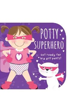 Potty Superhero: Get Ready for Big Girl Pants! - Cottage Door Press