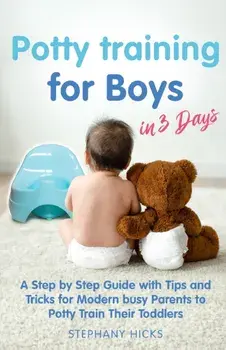 Potty Training for Boys in 3 Days, Paperback/Stephany Hicks