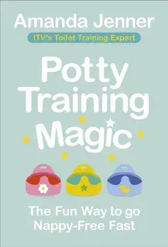 Potty Training Magic. The Fun Way to go Nappy-Free Fast, Paperback/Amanda Jenner