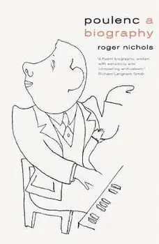 Poulenc: A Biography, Hardcover/Roger Nichols